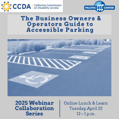 The Business Owners & Operators Guide to Accessible Parking. 2025 Webinar Collaboration Series.